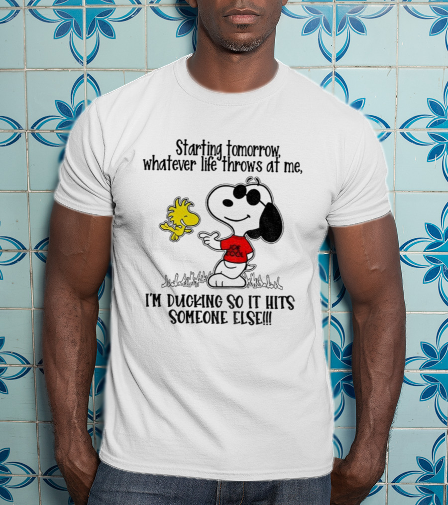 Snoopy And Woodstock Starting Tomorrow Whatever Life Throws At Me I’m Ducking So It Hits Someone Else T-Shirt