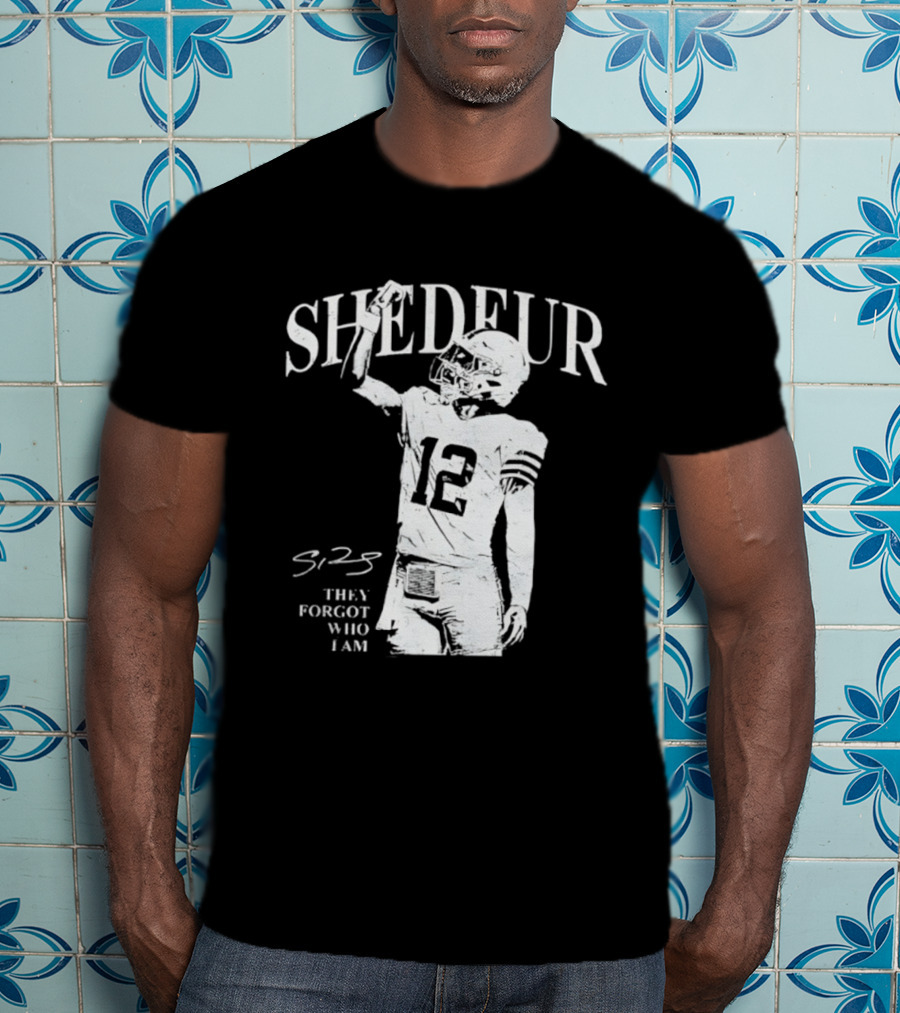Shedeur Sanders 12 Cleveland Browns Football They Forgot Who I Am S2S T-Shirt