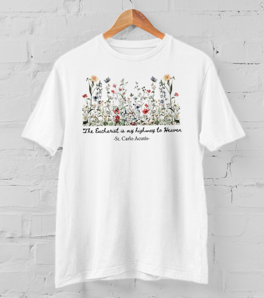 The Eucharist Is My Highway To Heaven St. Carlo Acutis Colorful Floral T-Shirt