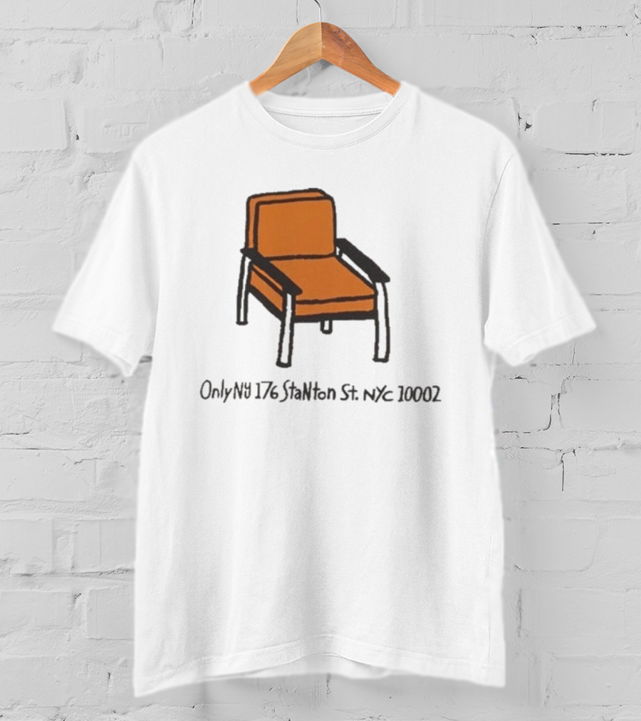 Only NY Stanton Chair NYC 176 Stanton St 10002 T-Shirt