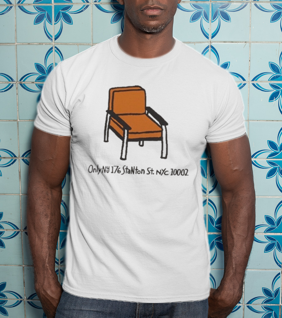 Only NY Stanton Chair NYC 176 Stanton St 10002 T-Shirt
