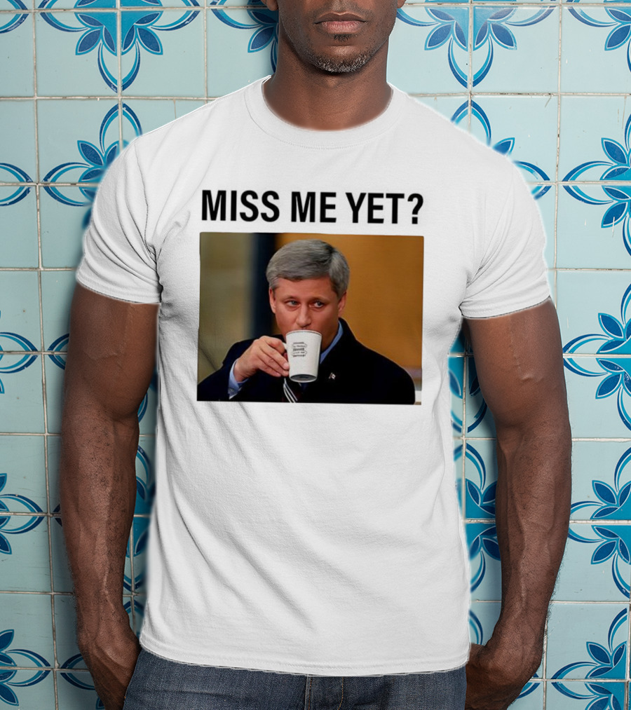 Stephen Harper Miss Me Yet Coffee T-Shirt