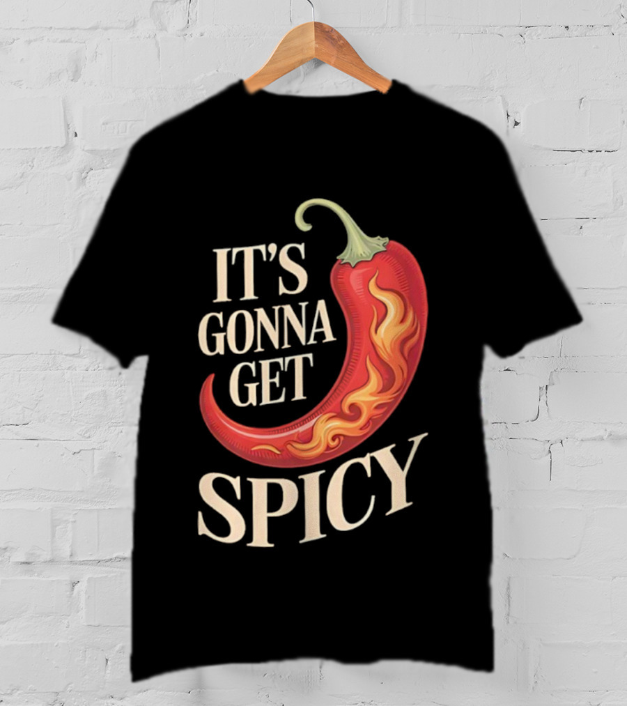 It's Gonna Get Spicy Hot Pepper Humor Fun T-Shirt