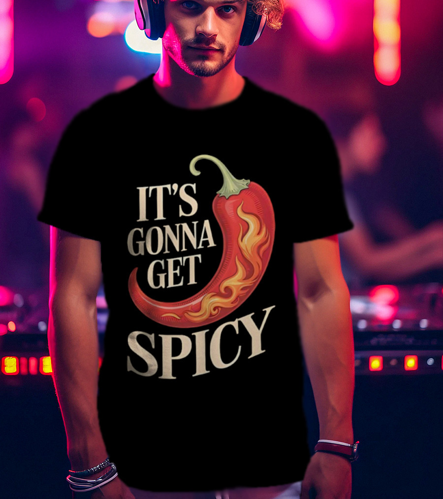 It's Gonna Get Spicy Hot Pepper Humor Fun T-Shirt