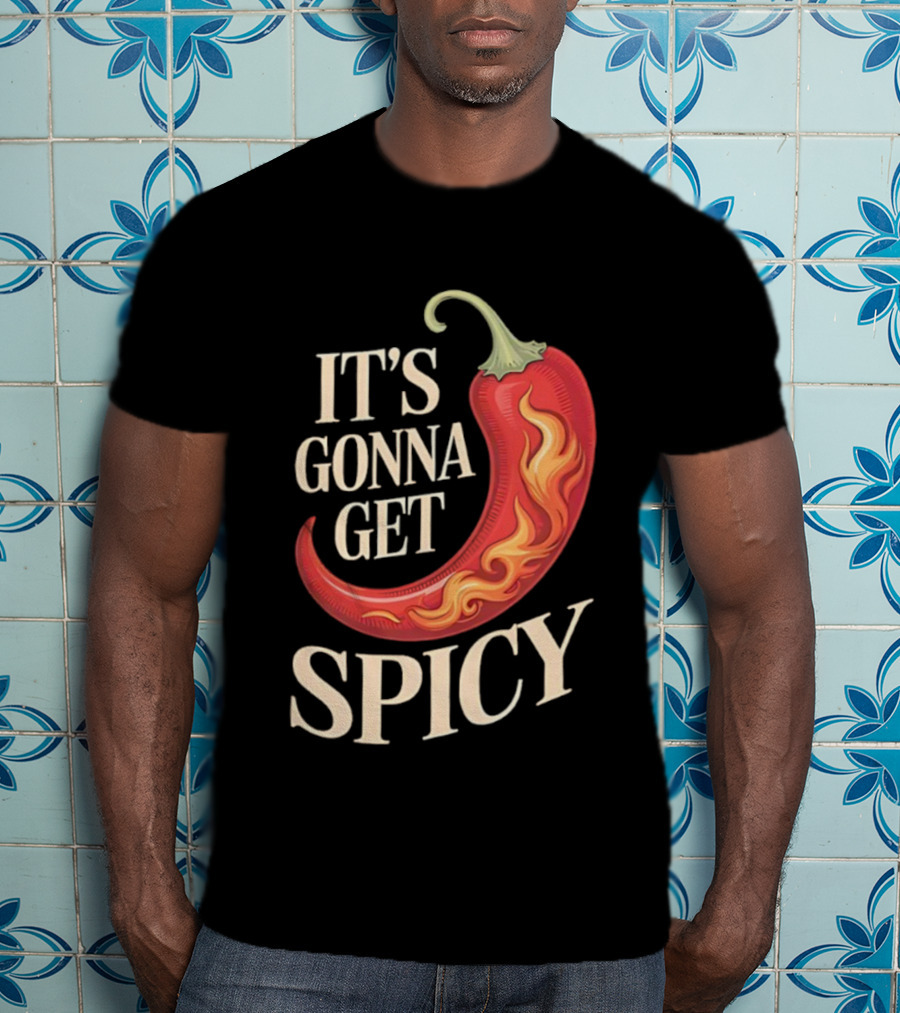 It's Gonna Get Spicy Hot Pepper Humor Fun T-Shirt
