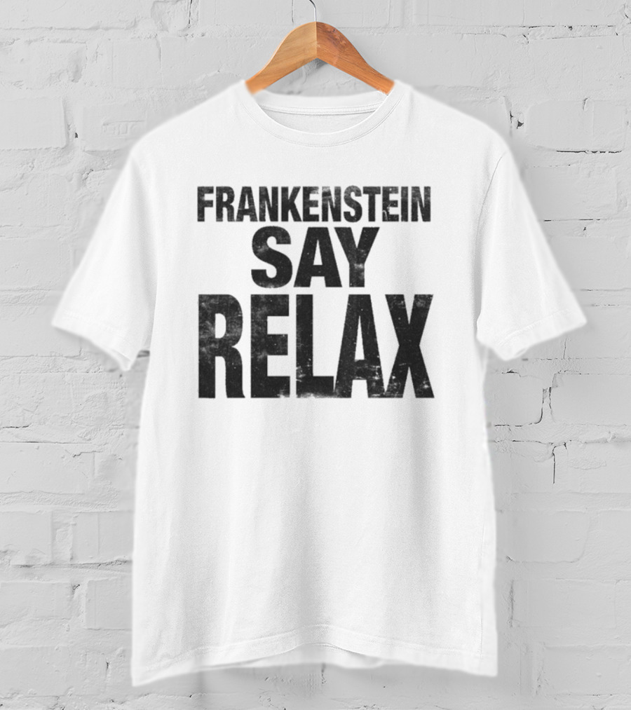 Frankenstein Say Relax Tales From The Stinky Dragon T-Shirt