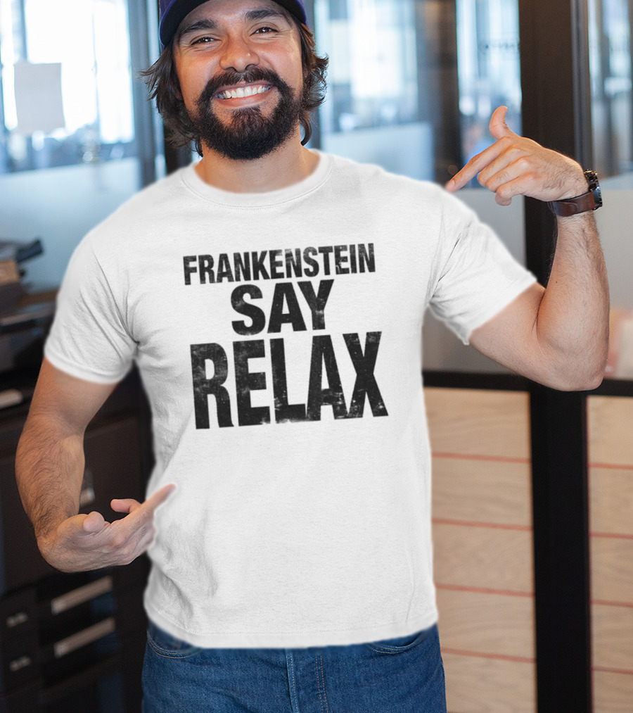 Frankenstein Say Relax Tales From The Stinky Dragon T-Shirt