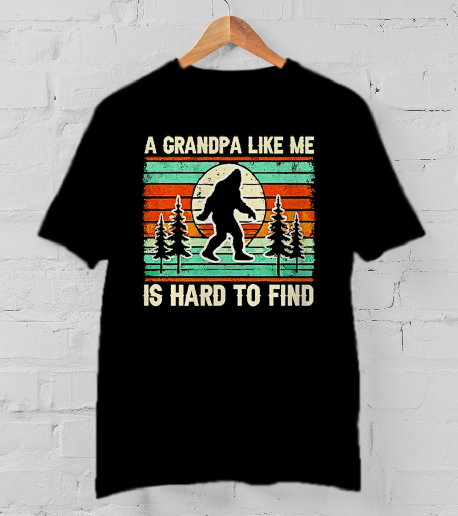 A Grandpa Like Me Is Hard To Find Bigfoot Vintage T-Shirt