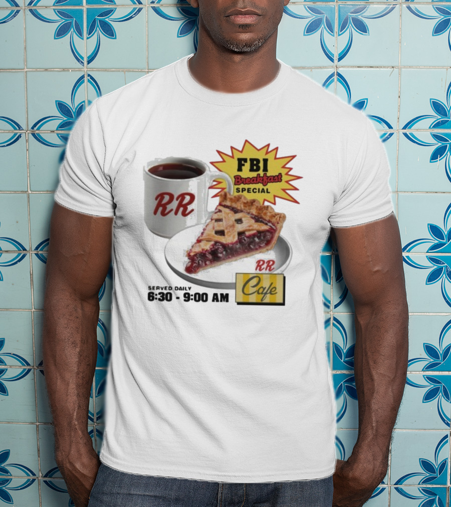 FBI Breakfast Special RR Cafe Coffee And Cherry Pie 6:30-9:00 AM T-Shirt