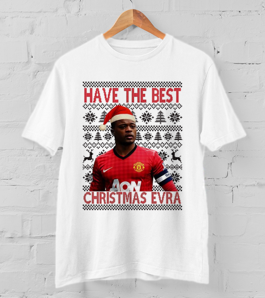 Have The Best Christmas Evra Manchester United Ugly Xmas Santa Hat Football Player T-Shirt