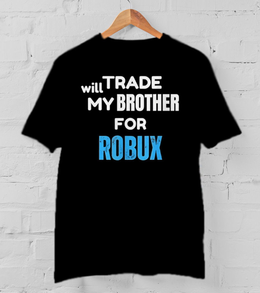 Will Trade My Brother For Robux Gaming Retro T-Shirt