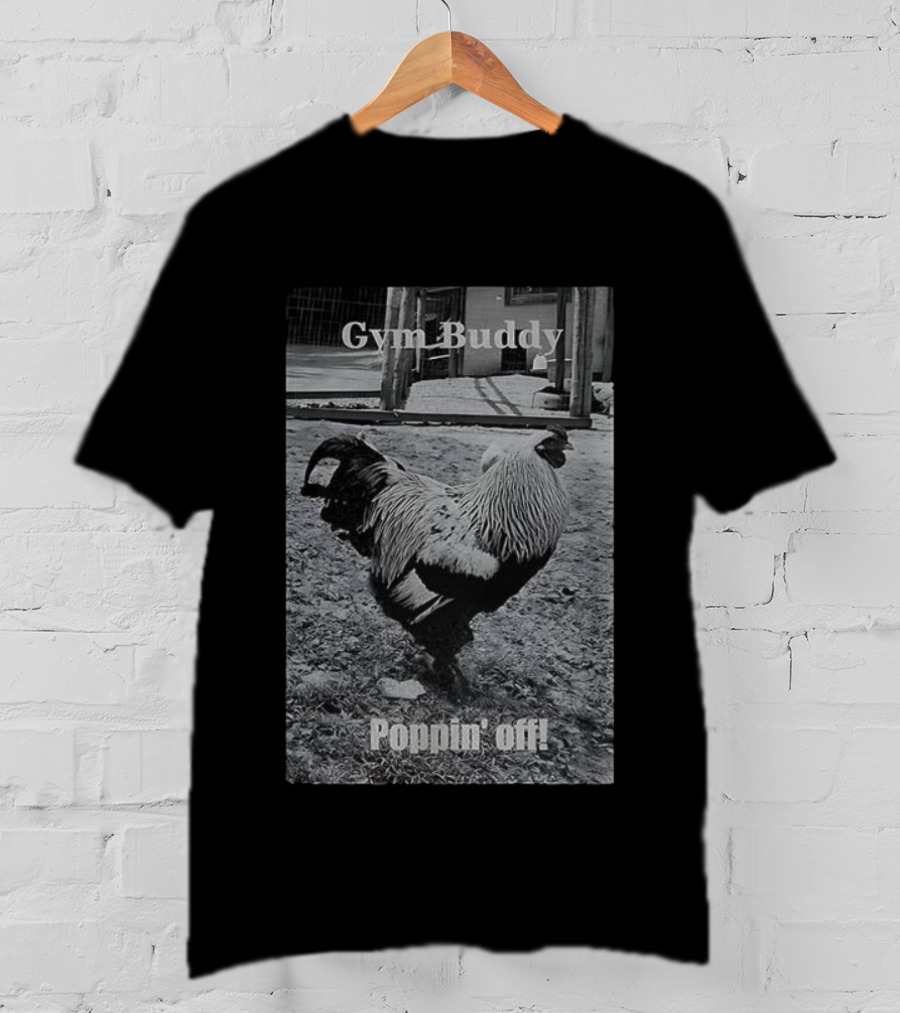 Gym Buddy Rooster Poppin’ Off T-Shirt