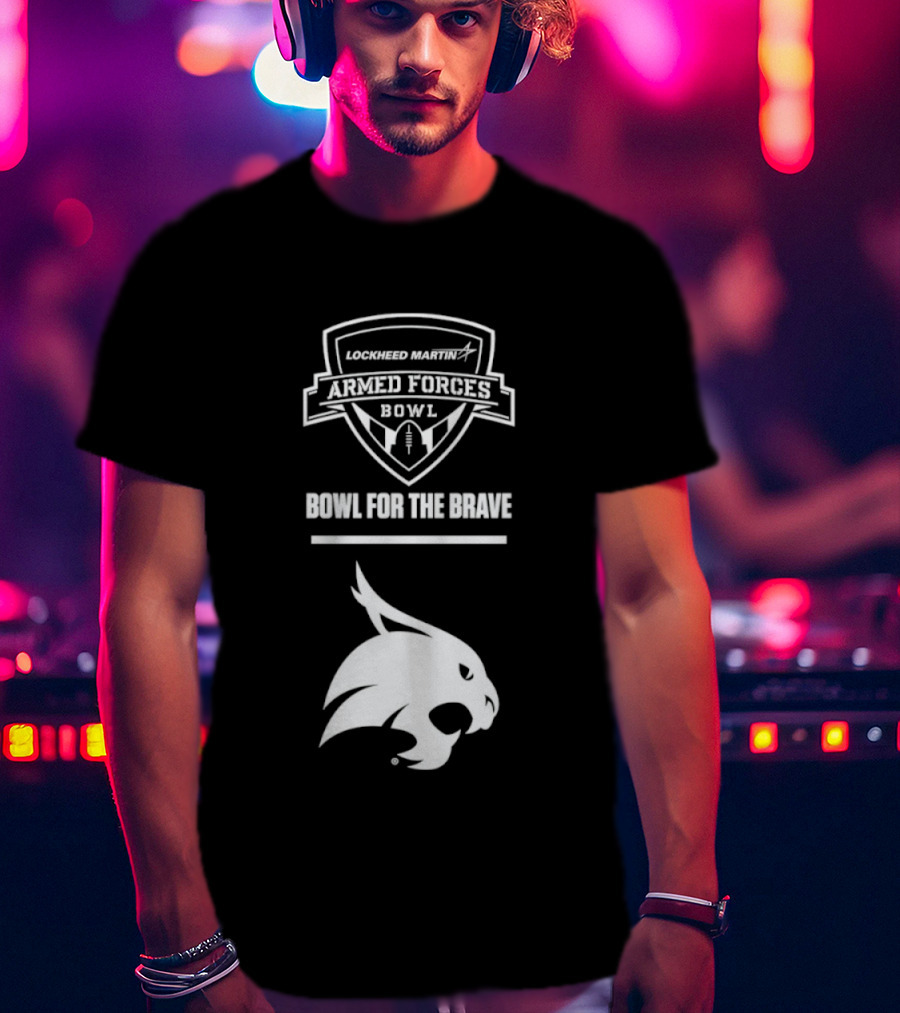 Lockheed Martin Armed Forces Bowl Texas State Bobcats Bowl For The Brave T-Shirt