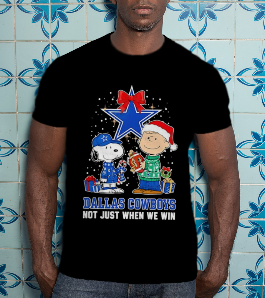 Peanuts Snoopy Charlie Brown Christmas Dallas Cowboys Not Just When We Win T-Shirt
