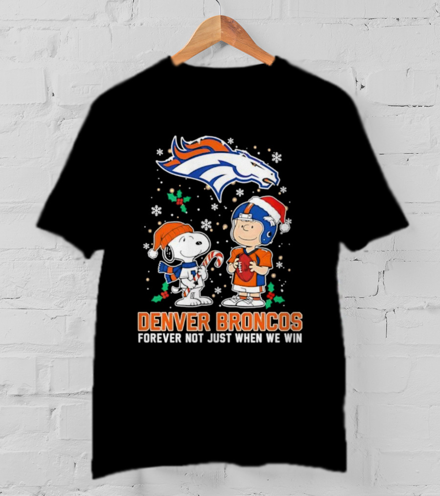 Denver Broncos Peanuts Snoopy Christmas Forever Not Just When We Win T-Shirt