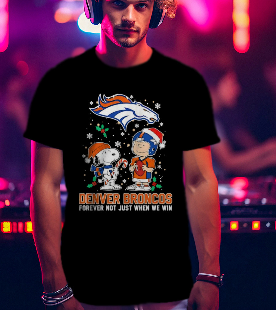 Denver Broncos Peanuts Snoopy Christmas Forever Not Just When We Win T-Shirt