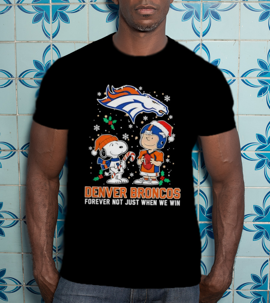 Denver Broncos Peanuts Snoopy Christmas Forever Not Just When We Win T-Shirt