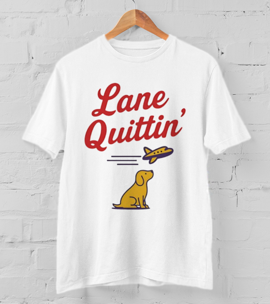 Lane Quittin’ Juice Dog With Flight T-Shirt