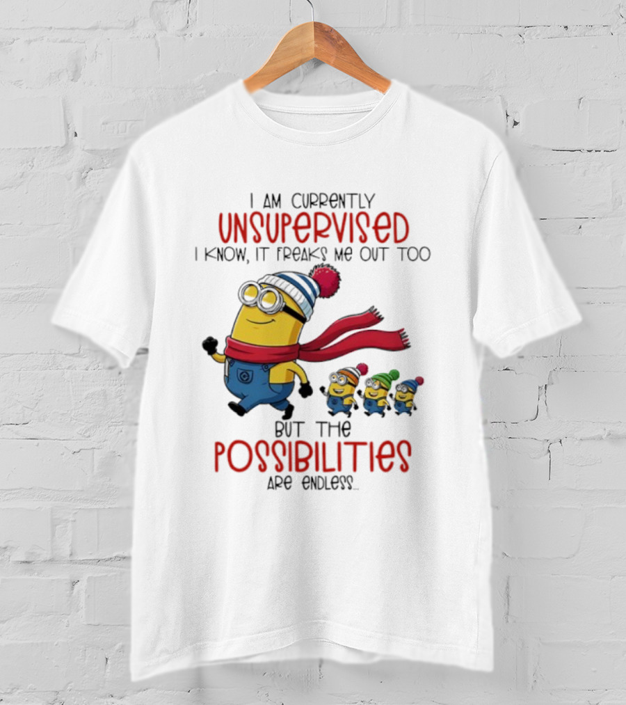 Minion Unsupervised Possibilities Freaks Me Out Endless Fun T-Shirt
