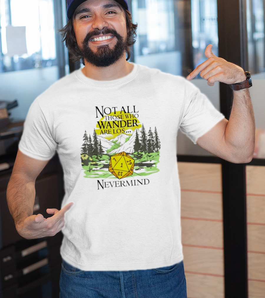 Not All Who Wander Are Lost RPG Dice Nevermind Adventure T-Shirt
