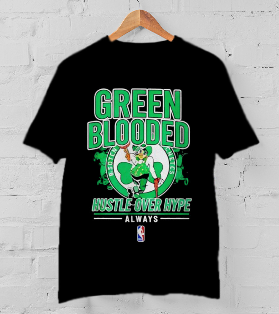Boston Celtics Green Blooded Hustle Over Hype Always NBA Logo T-Shirt
