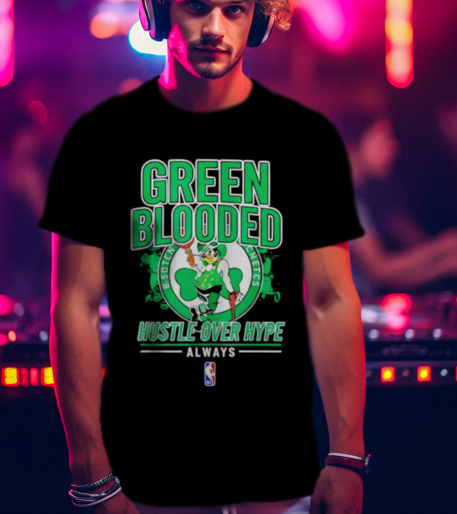 Boston Celtics Green Blooded Hustle Over Hype Always NBA Logo T-Shirt
