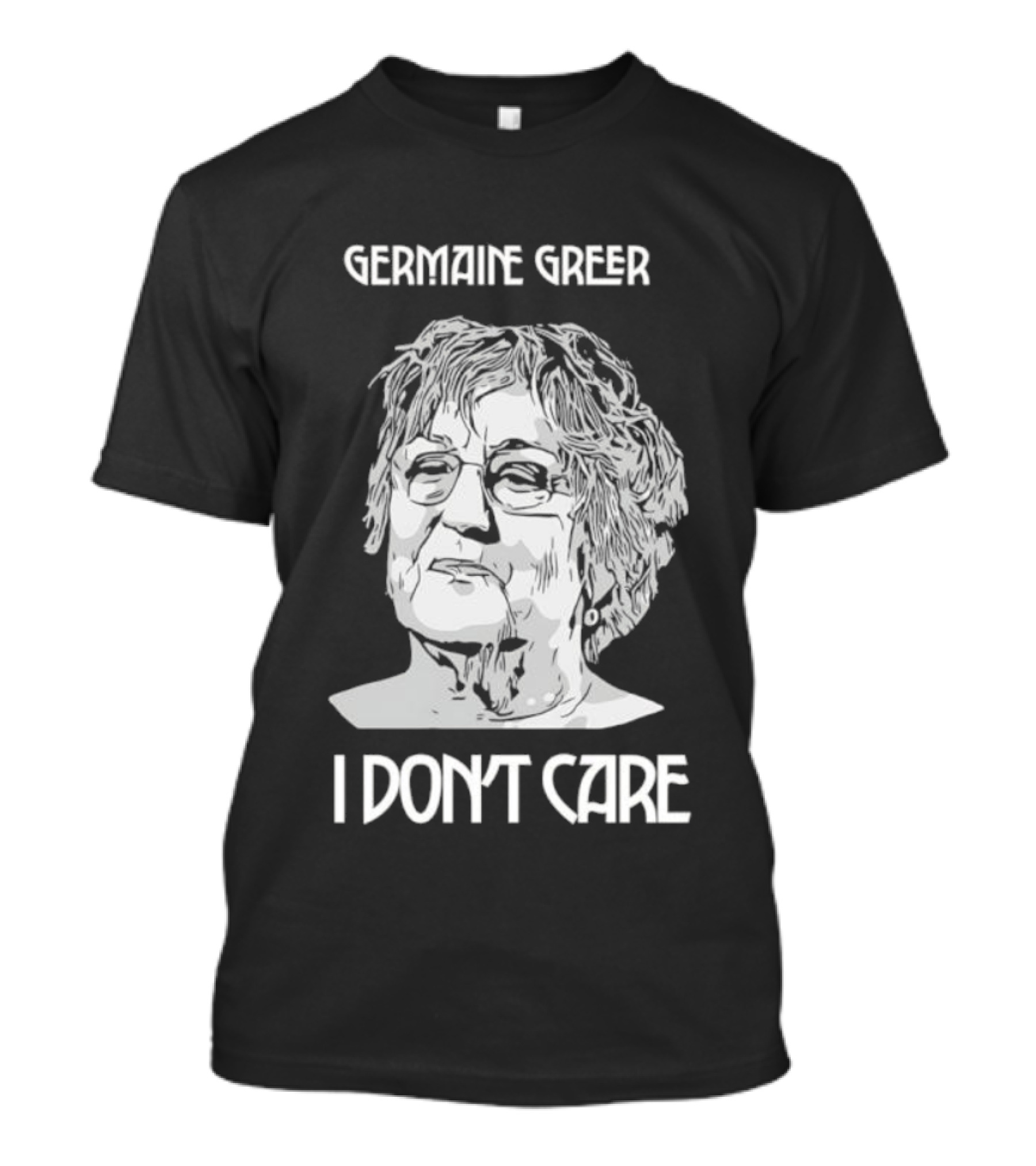 Germaine Greer I Don’t Care Statement T-Shirt