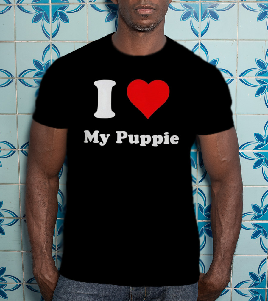 I Love My Puppie T-Shirt