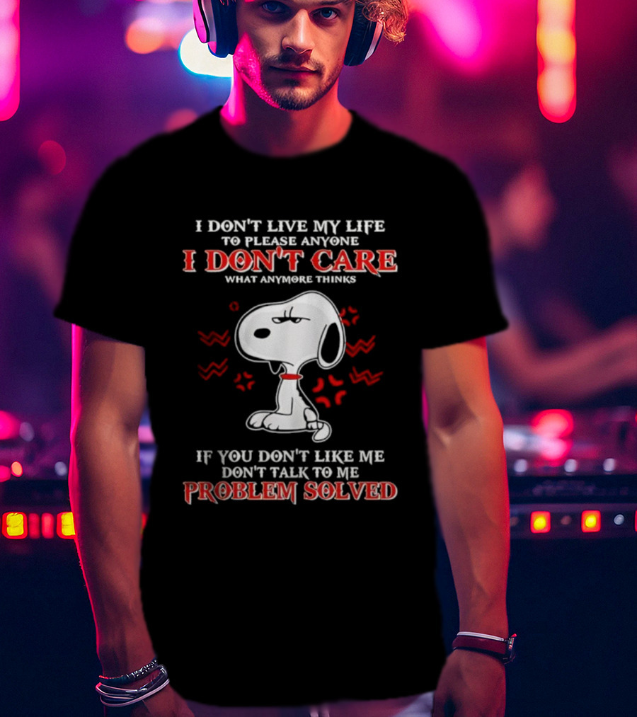 Snoopy I Don't Care What Anyone Thinks Problem Solved T-Shirt