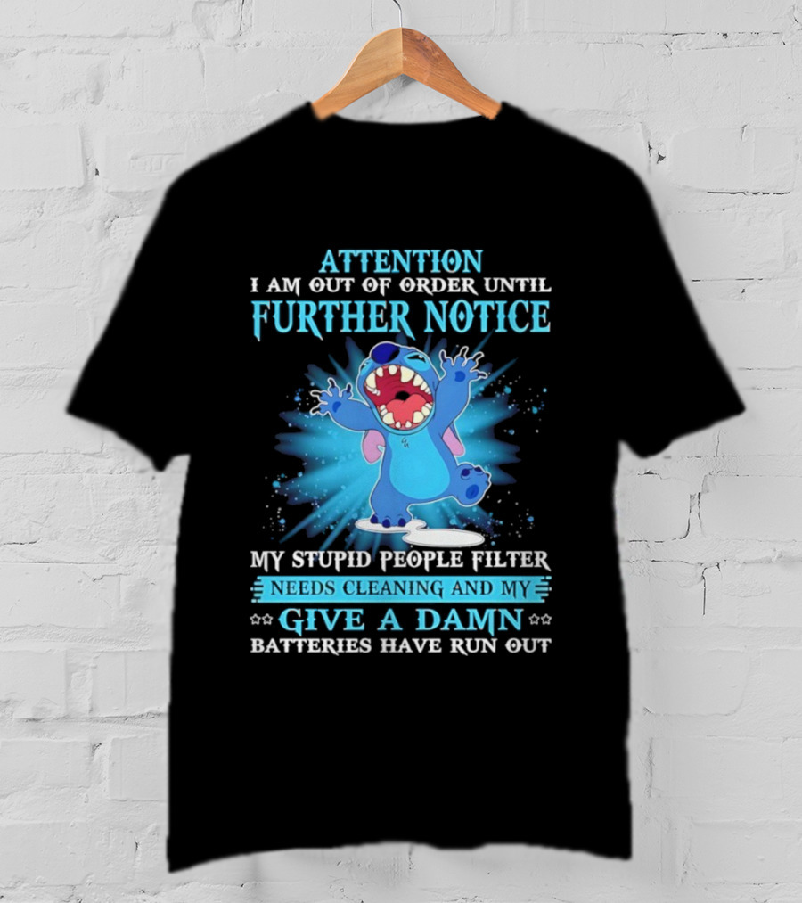 Attention I Am Out Of Order Until Further Notice My Stupid People Filter Needs Cleaning Give A Damn Batteries Run Out T-Shirt