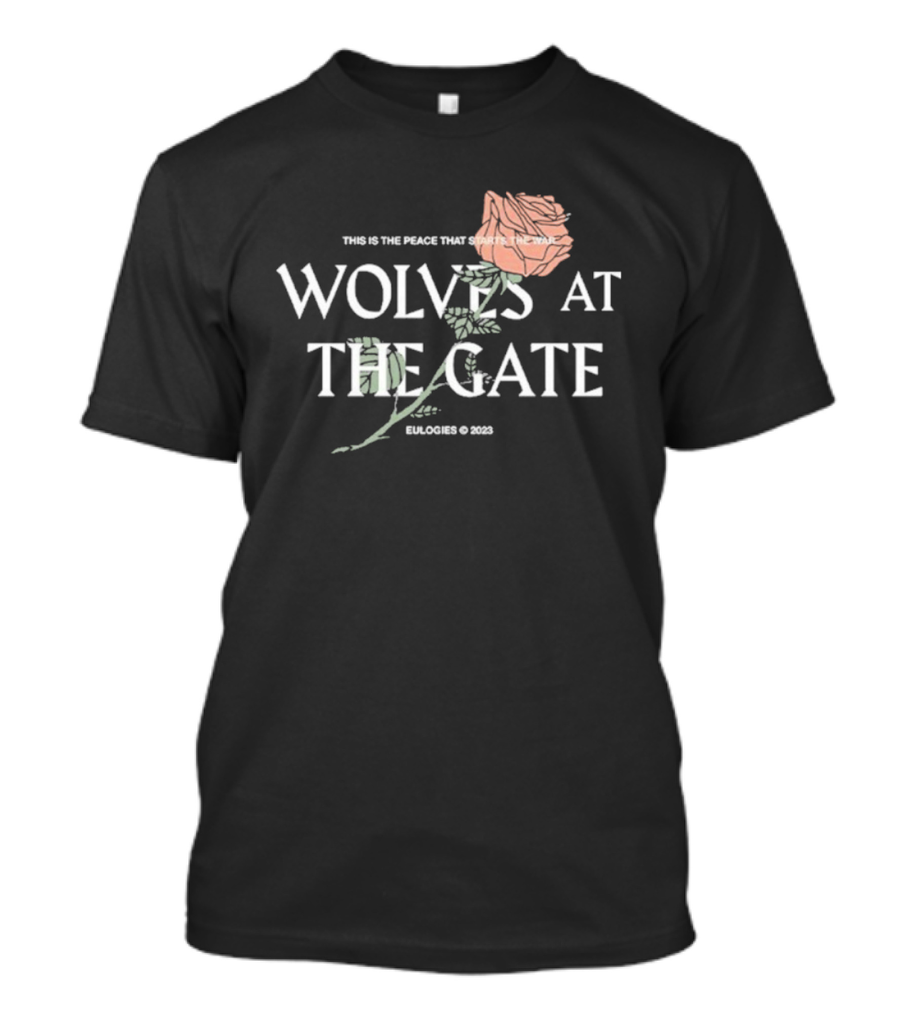 Wolves At The Gate This Is The Peace That Starts The War Rose 2019 T-Shirt