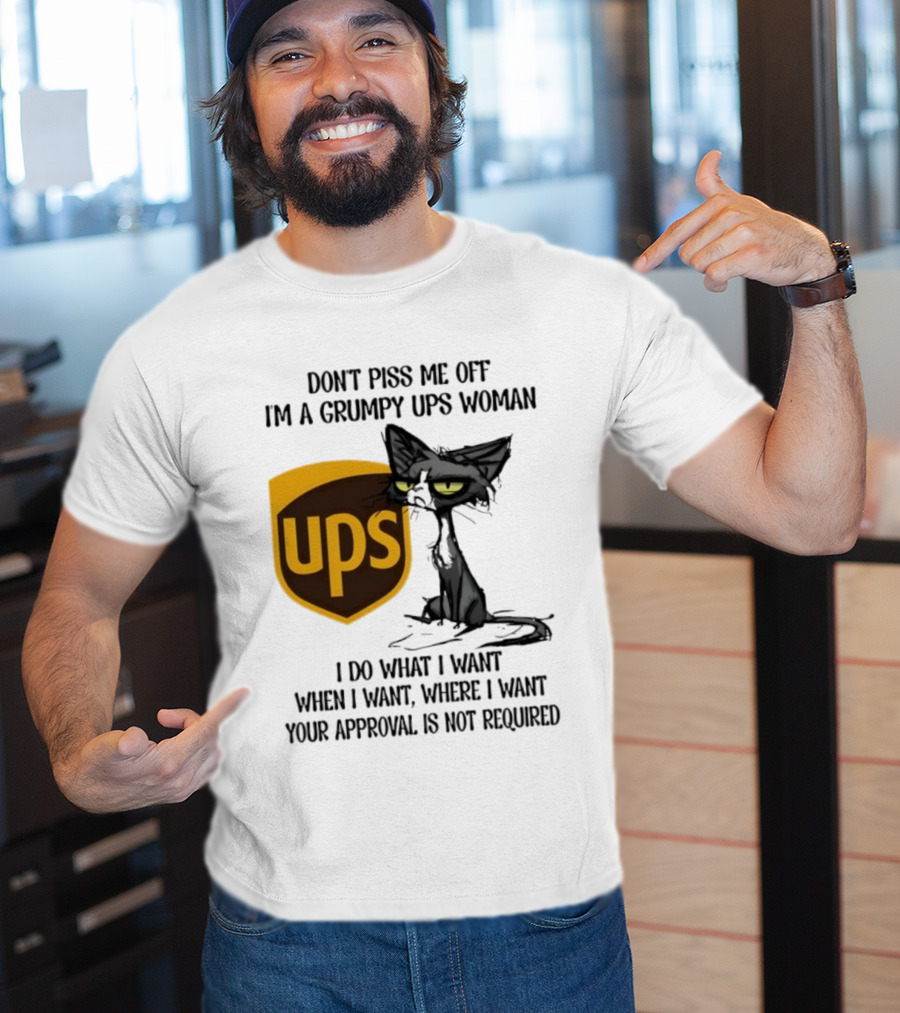 Don’t Piss Me Off I'm A Grumpy UPS Woman Black Cat I Do What I Want Approval Not Required T-Shirt