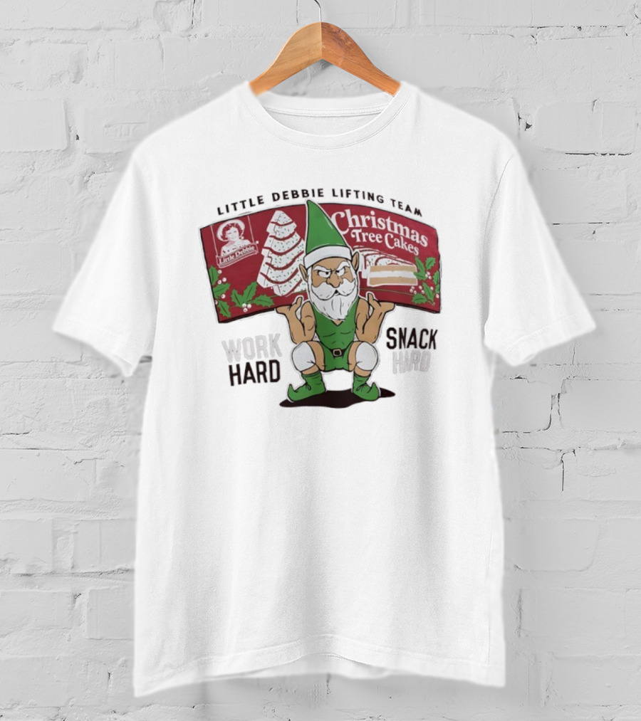 Christmas Tree Cakes Little Debbie Lifting Team Work Hard Snack Hard T-Shirt