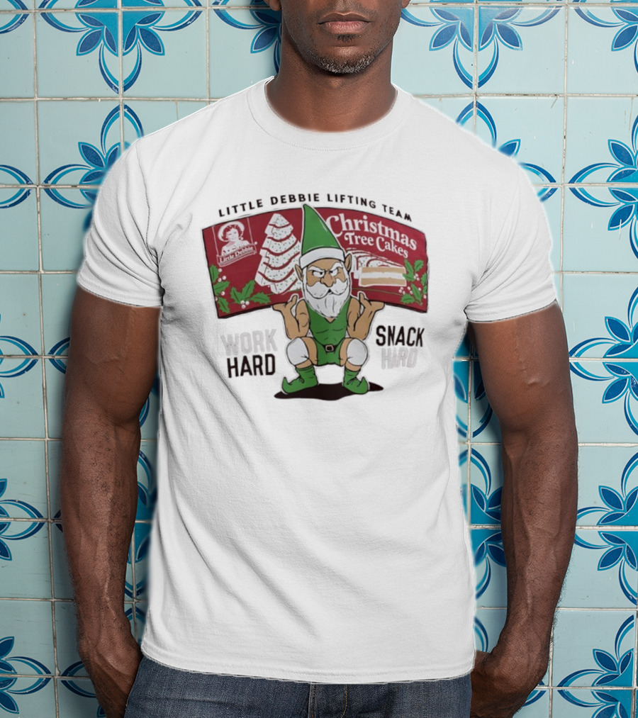 Christmas Tree Cakes Little Debbie Lifting Team Work Hard Snack Hard T-Shirt