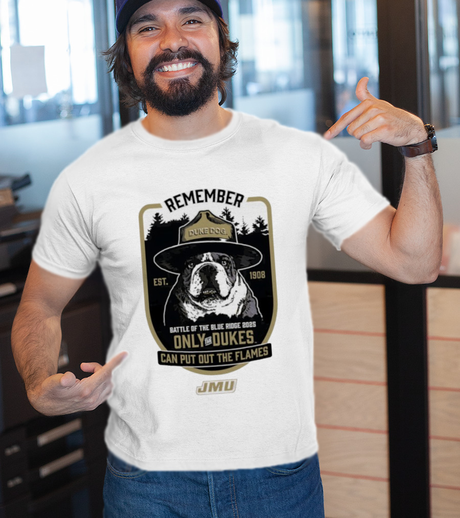 REMEMBER JMU Duke Dog Battle Of The Blue Ridge 2025 Only The Dukes Can Put Out The Flames T-Shirt