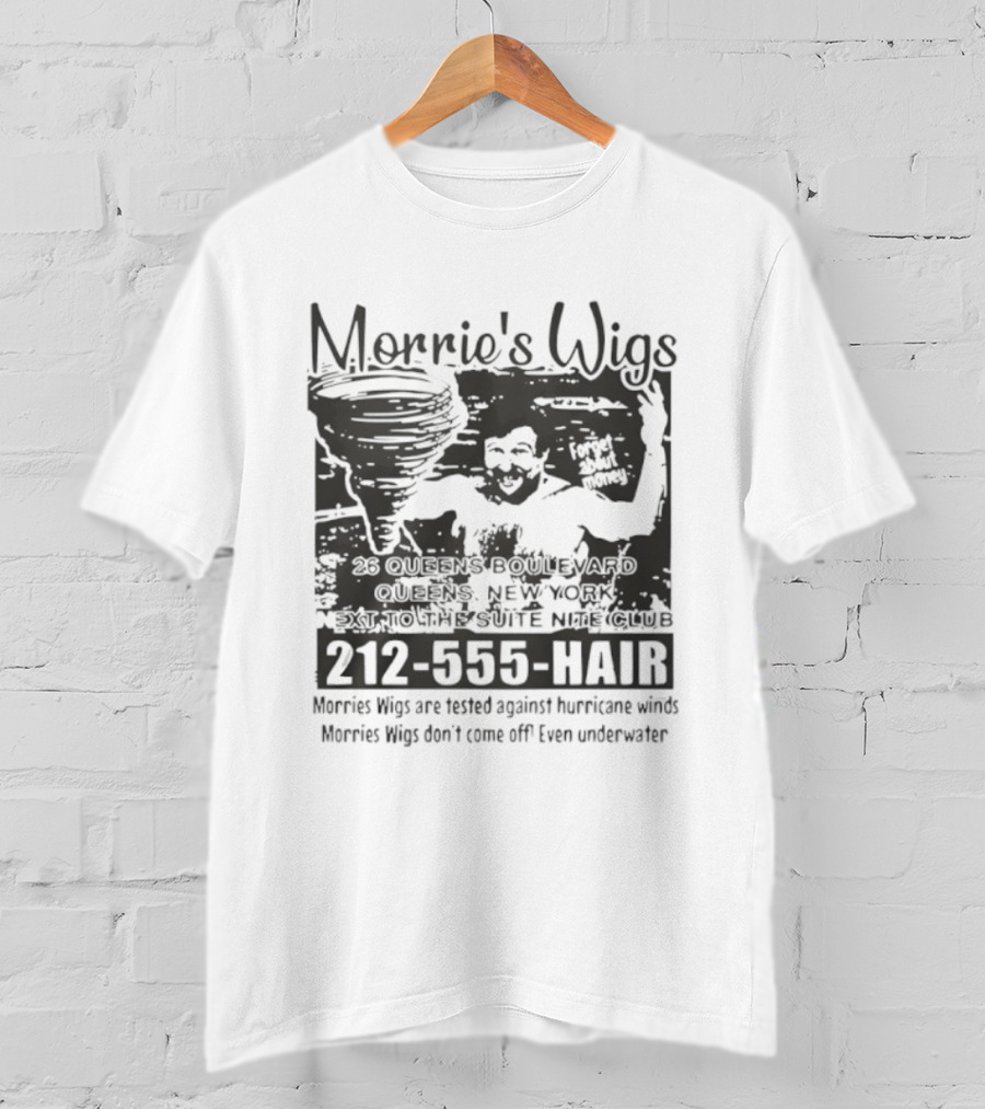 Morrie's Wigs Tested Against Hurricane Winds Don't Come Off Even Underwater 212-555-HAIR T-Shirt