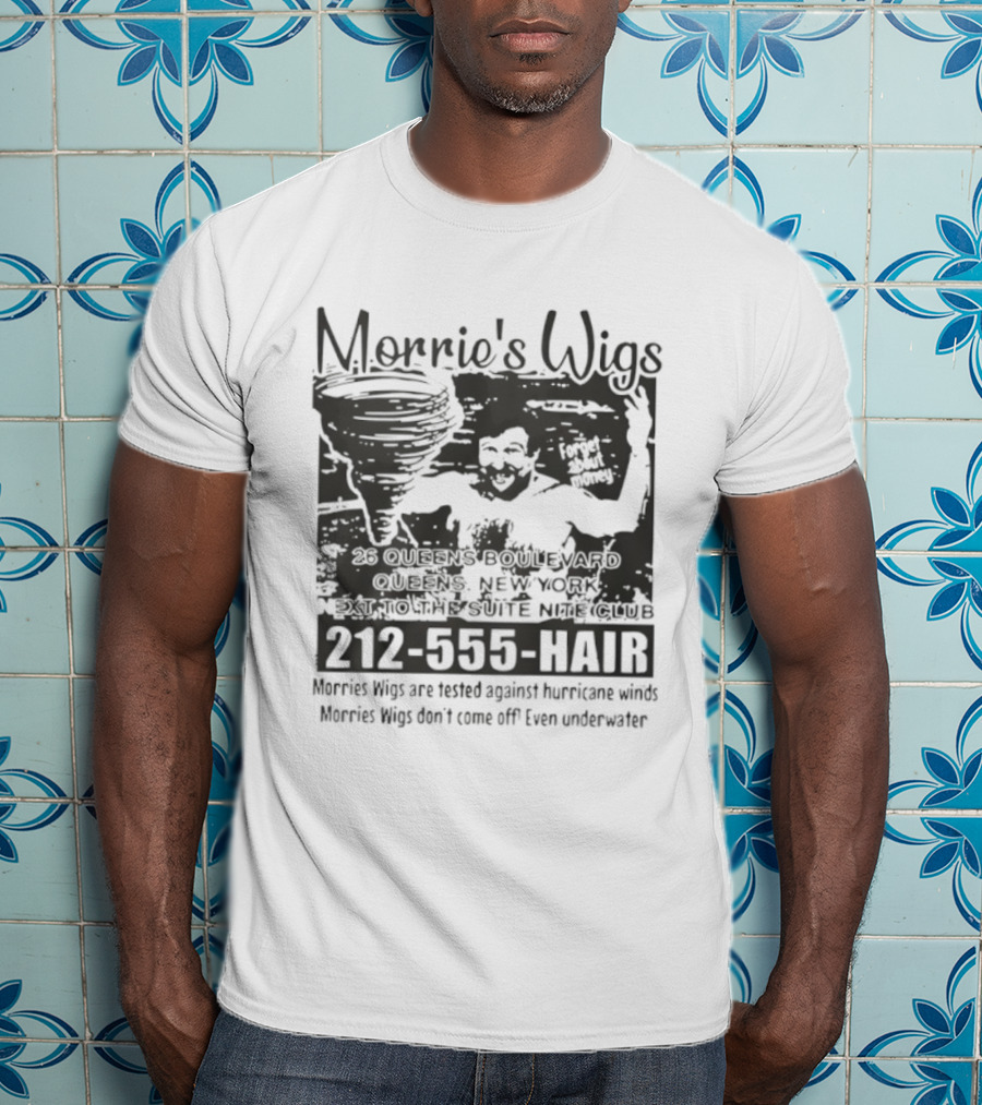Morrie's Wigs Tested Against Hurricane Winds Don't Come Off Even Underwater 212-555-HAIR T-Shirt