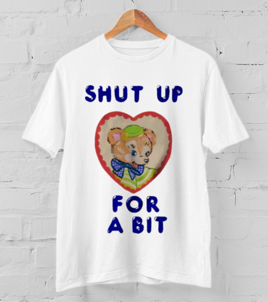 Shut Up For A Bit Funny Bear Heart Character T-Shirt