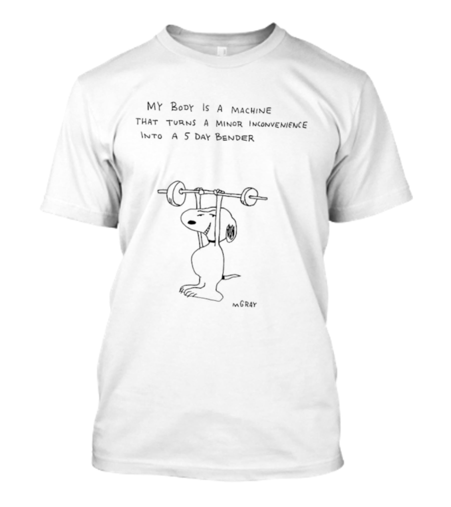 Snoopy My Body Is A Machine That Turns A Minor Inconvenience Into A 5 Day Bender T-Shirt