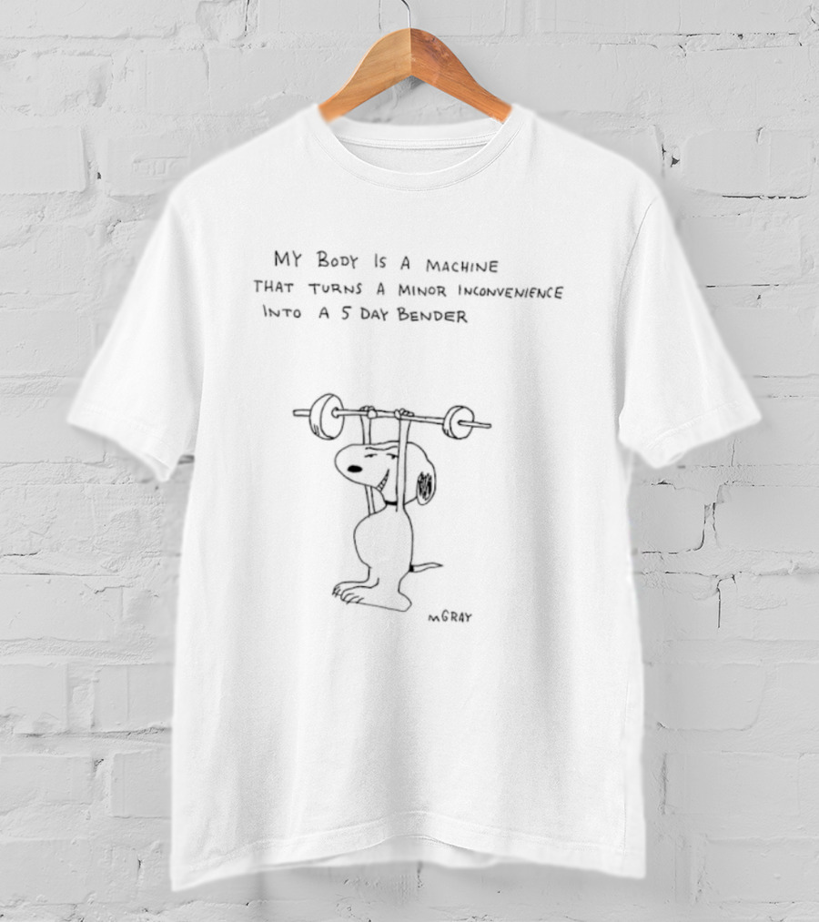 Snoopy My Body Is A Machine That Turns A Minor Inconvenience Into A 5 Day Bender T-Shirt