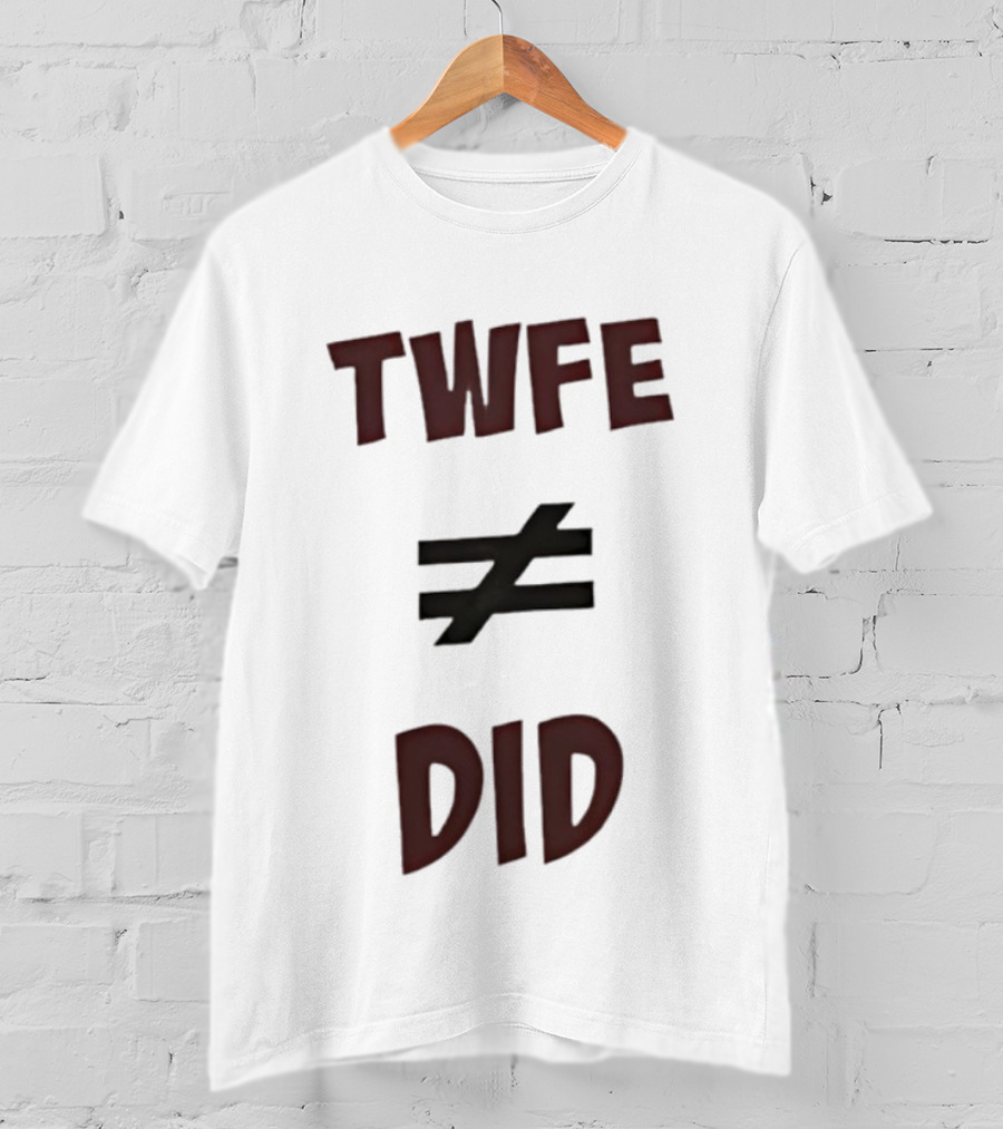 TWFE Not Equal To DID Statement T-Shirt