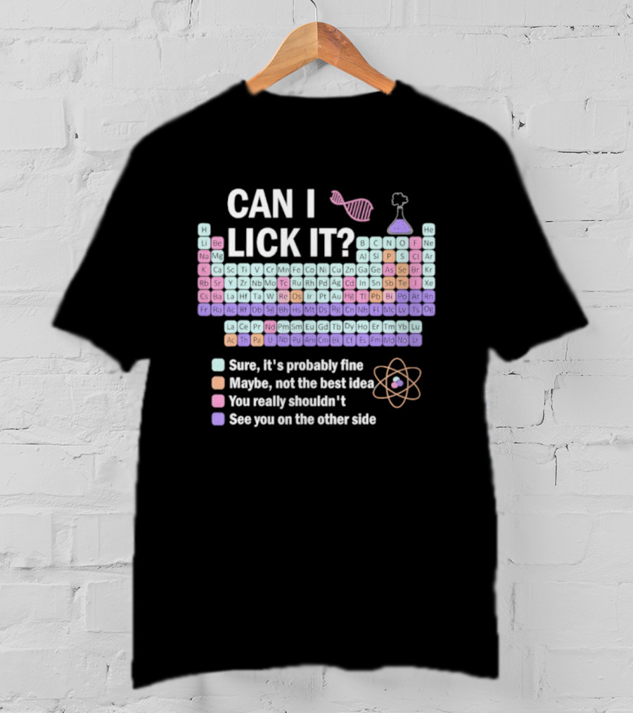 Can I Lick It Periodic Table Chemistry Humor Sure It's Probably Fine Science Teacher Kids T-Shirt