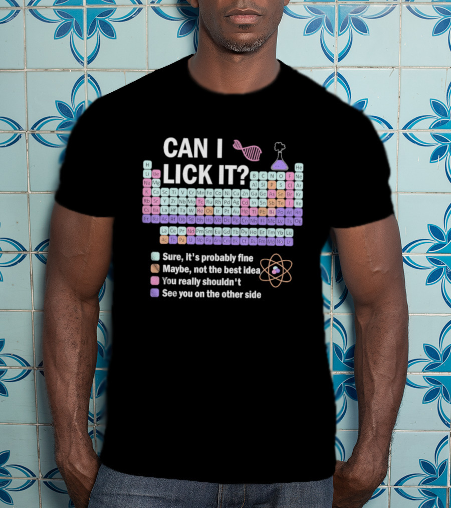 Can I Lick It Periodic Table Chemistry Humor Sure It's Probably Fine Science Teacher Kids T-Shirt