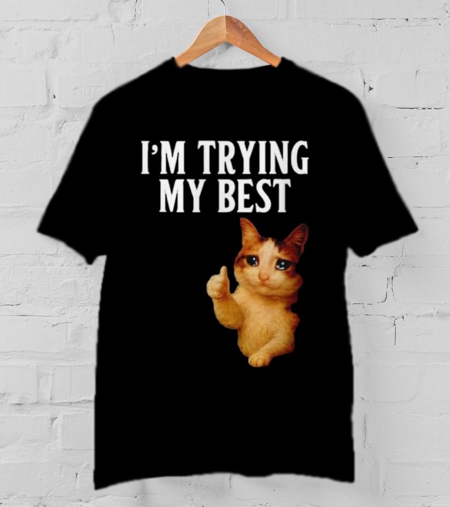 I'm Trying My Best Crying Cat Meme Funny Thumbs Up T-Shirt