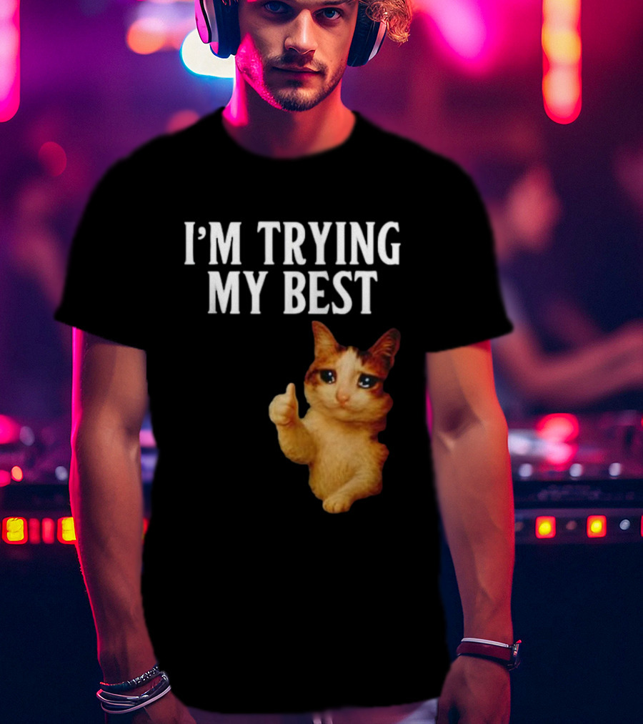 I'm Trying My Best Crying Cat Meme Funny Thumbs Up T-Shirt