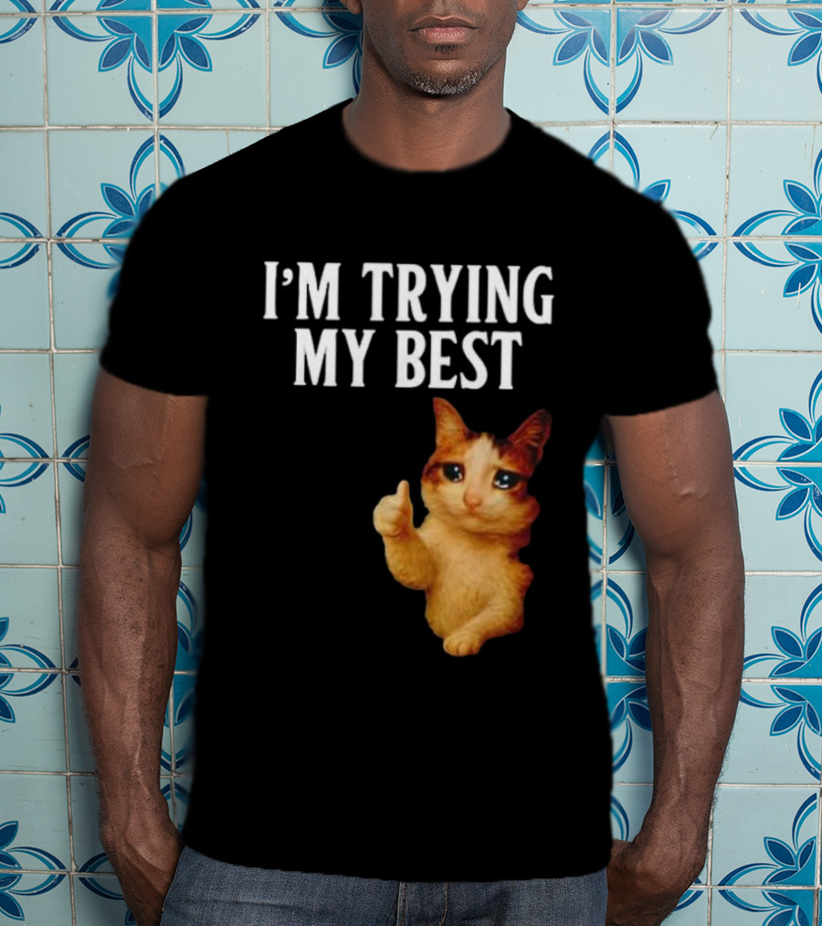 I'm Trying My Best Crying Cat Meme Funny Thumbs Up T-Shirt