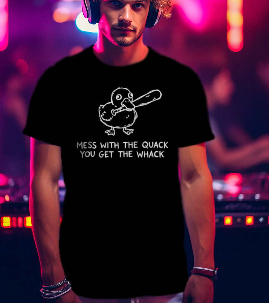 Mess With The Quack You Get The Whack Funny Duck Meme T-Shirt