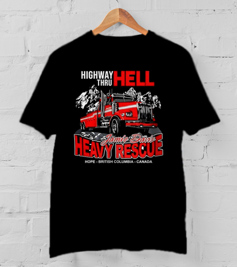 Highway Thru Hell Jamie Davis Heavy Rescue Hope British Columbia Canada T-Shirt