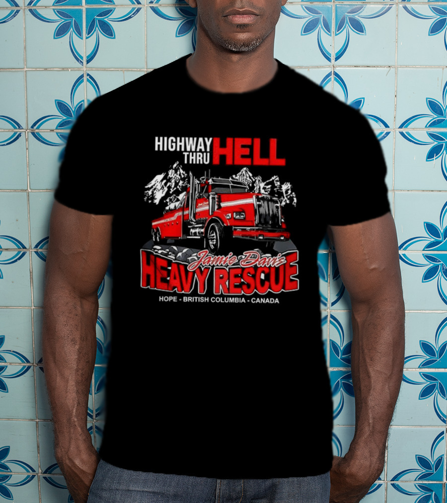 Highway Thru Hell Jamie Davis Heavy Rescue Hope British Columbia Canada T-Shirt