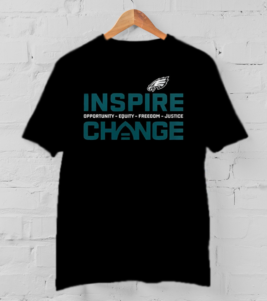 Philadelphia Eagles Inspire Change Opportunity Equity Freedom Justice T-Shirt